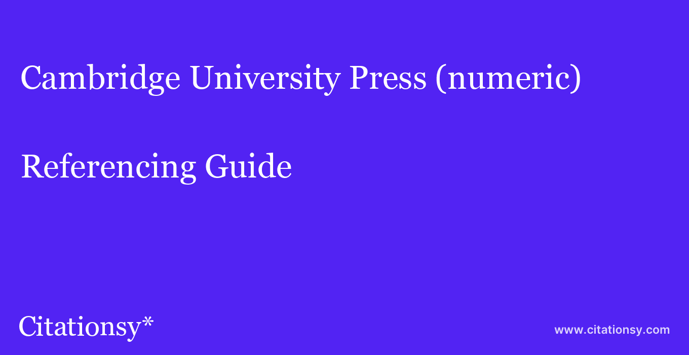 cite Cambridge University Press (numeric)  — Referencing Guide